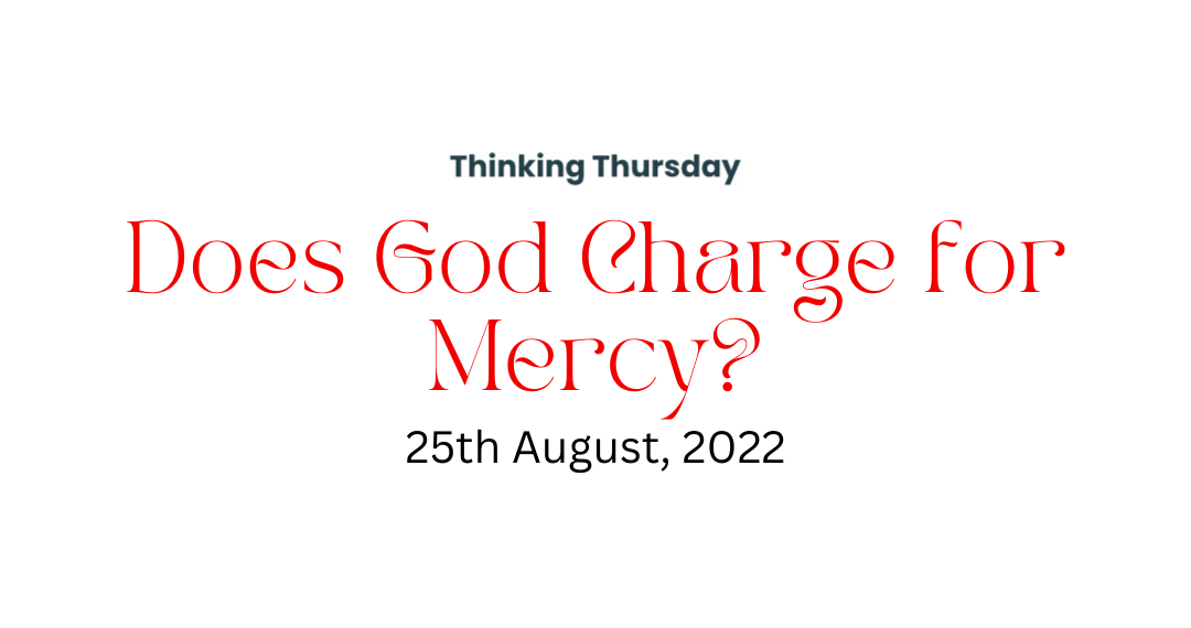 Does God Charge for Mercy?
