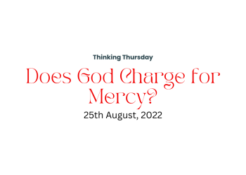 Does God Charge for Mercy?