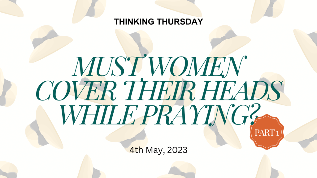 Must Women Cover their Heads While Praying? (Part 1)