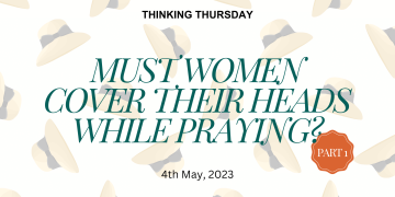 Must Women Cover their Heads While Praying? (Part 1)