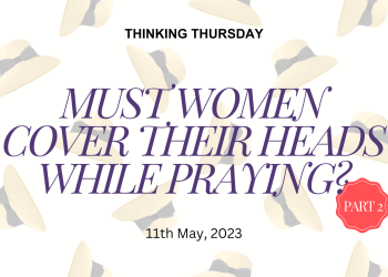 Must Women Cover their Heads While Praying? (Part 2)