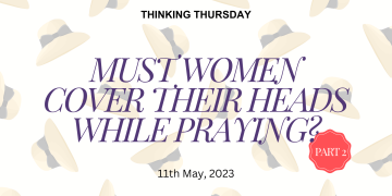 Must Women Cover their Heads While Praying? (Part 2)