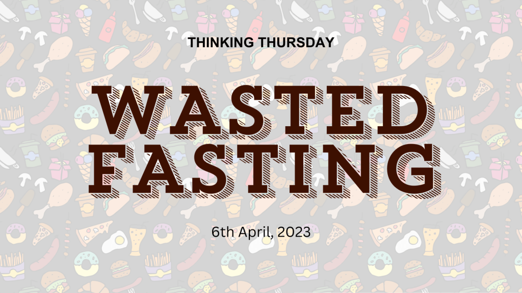 Wasted Fasting