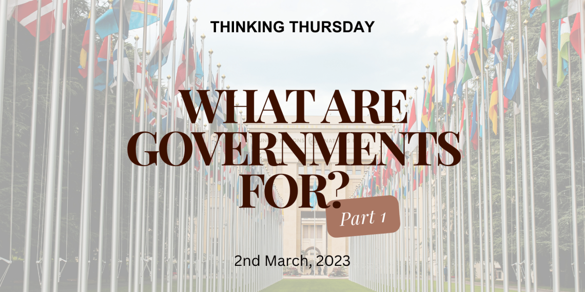 What are Governments For (Part 1)?