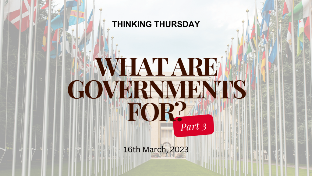 What are Governments For (Part 3)?