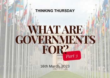 What are Governments For (Part 3)?