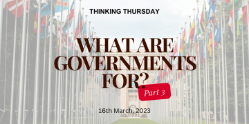 What are Governments For (Part 3)?