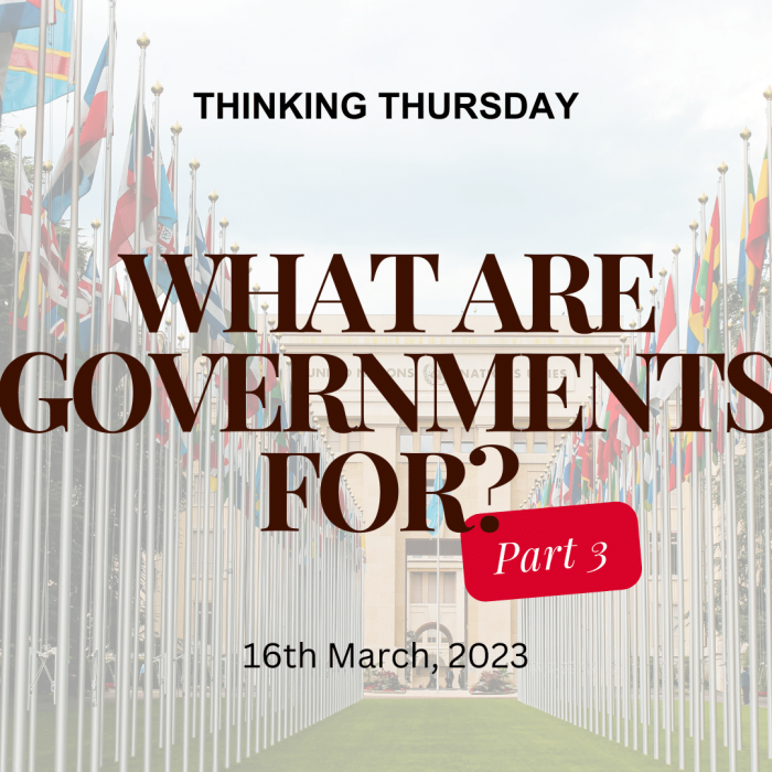 What are Governments For (Part 3)?