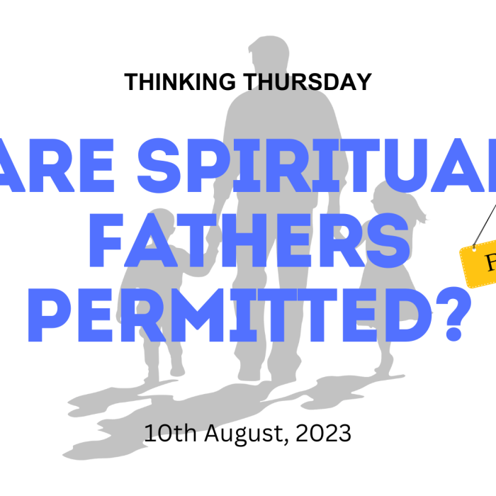 Are Spiritual Fathers Permitted? (Part 2)