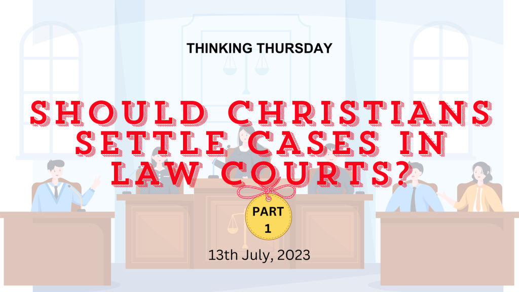 Should Christians Settle Cases in Law Courts? (Part 1)