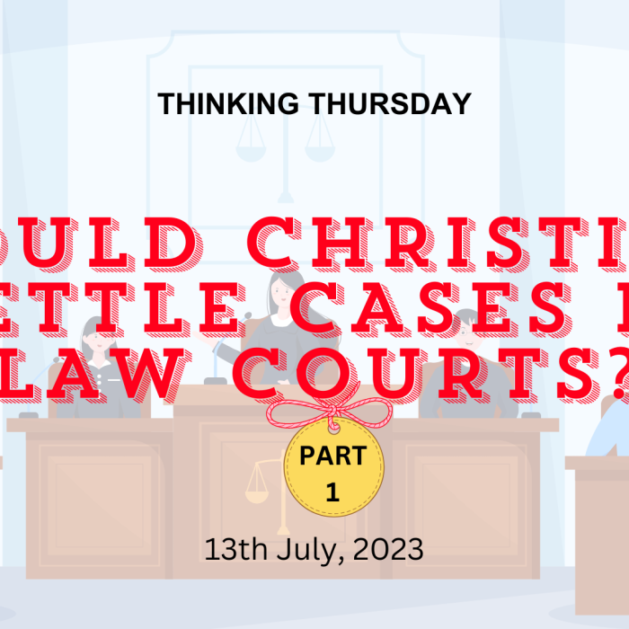 Should Christians Settle Cases in Law Courts? (Part 1)