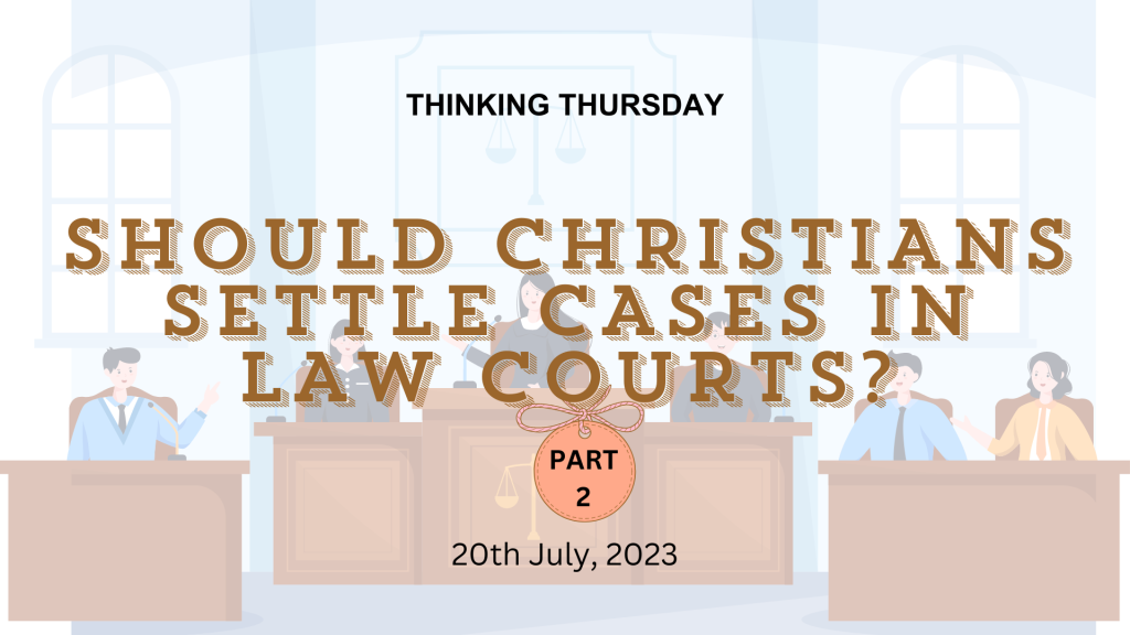 Should Christians Settle Cases in Law Courts? (Part 2)