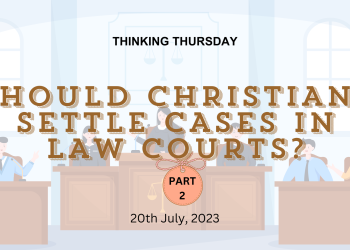 Should Christians Settle Cases in Law Courts? (Part 2)