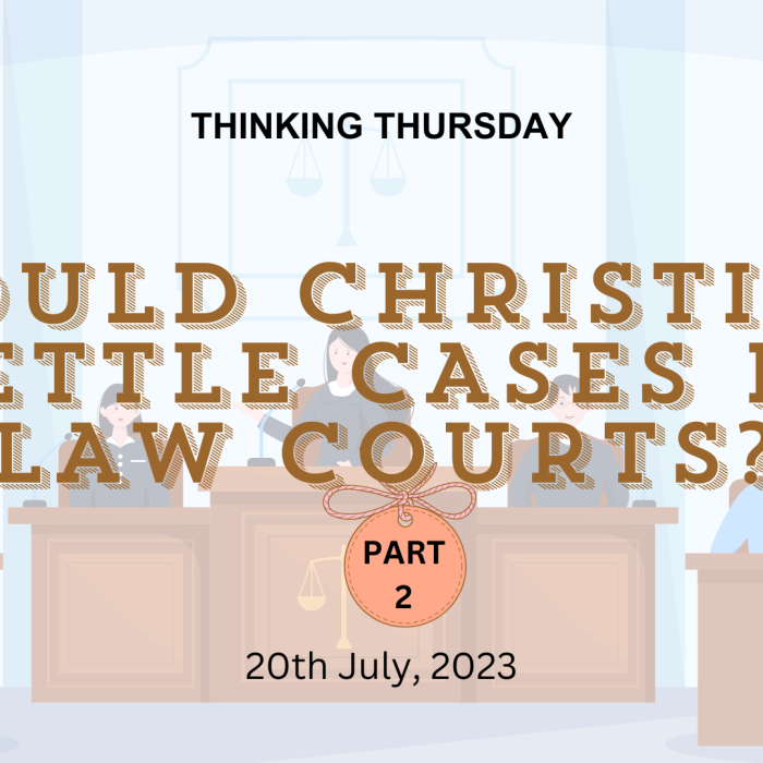 Should Christians Settle Cases in Law Courts? (Part 2)