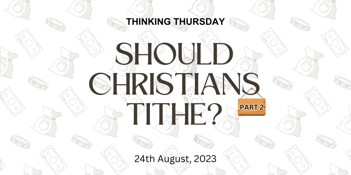 Should Christians Tithe? (Part 2)