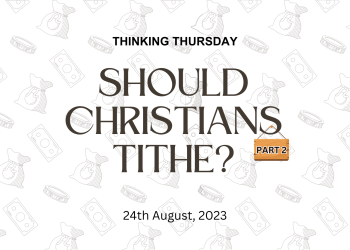 Should Christians Tithe? (Part 2)