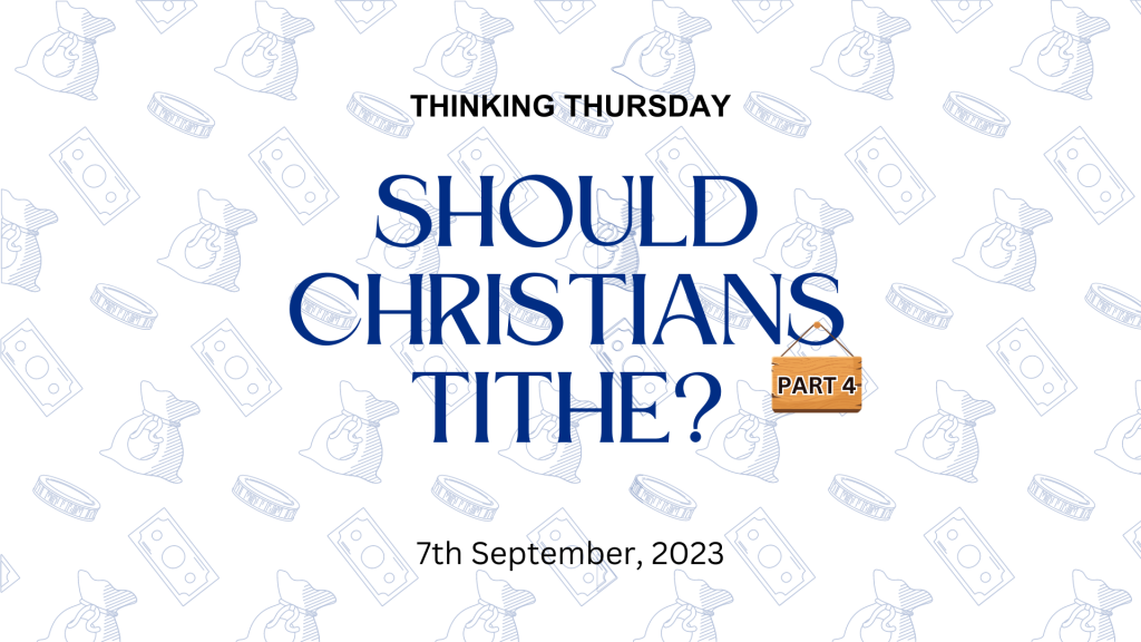 Should Christians Tithe? (Part 4)