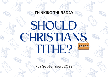 Should Christians Tithe? (Part 4)