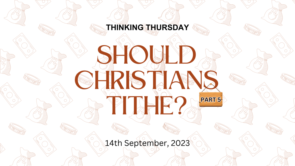 Should Christians Tithe? (Part 5)