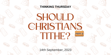 Should Christians Tithe? (Part 5)