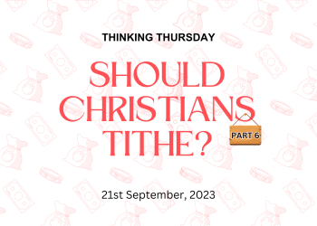 Should Christians Tithe? (Part 6)