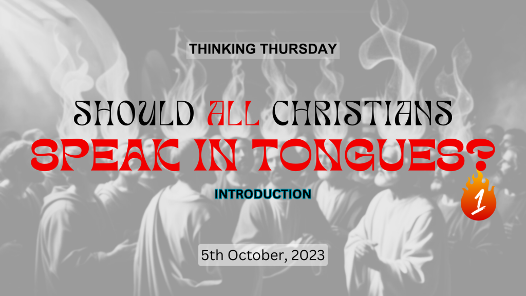 Should All Christians Speak in Tongues (Part 1)?