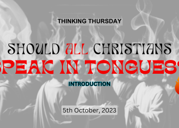 Should All Christians Speak in Tongues (Part 1)?