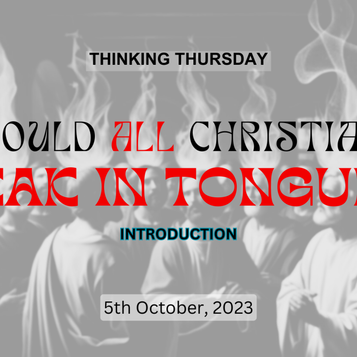 Should All Christians Speak in Tongues (Part 1)?