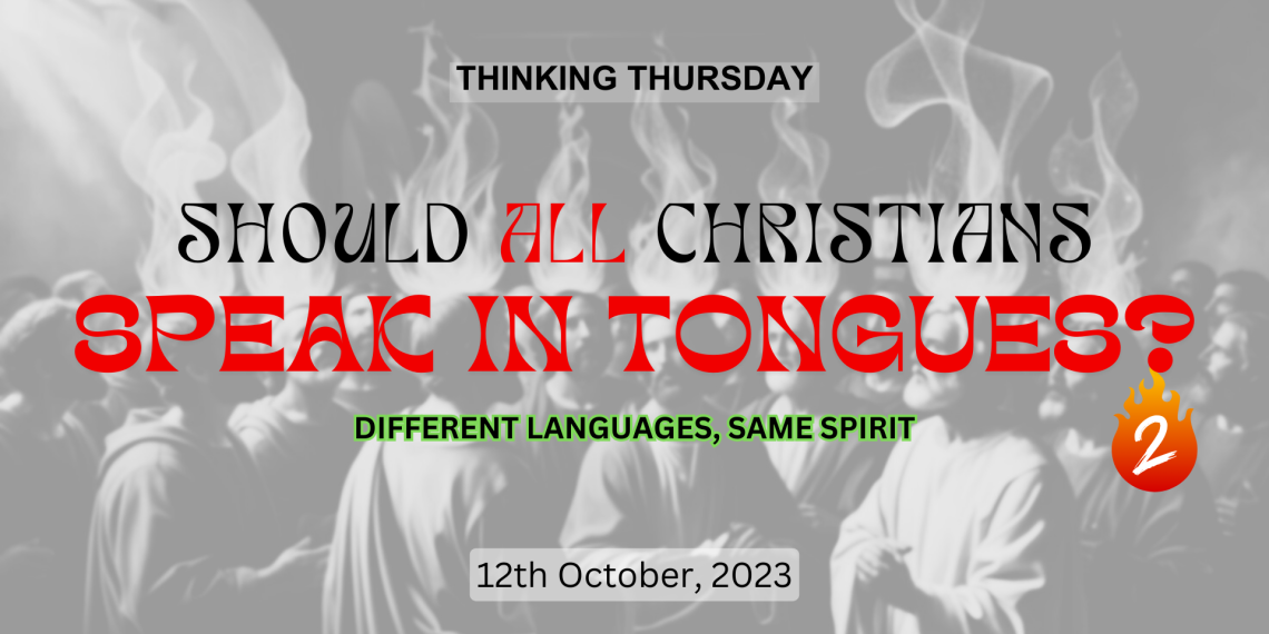 Should All Christians Speak in Tongues (Part 2)?