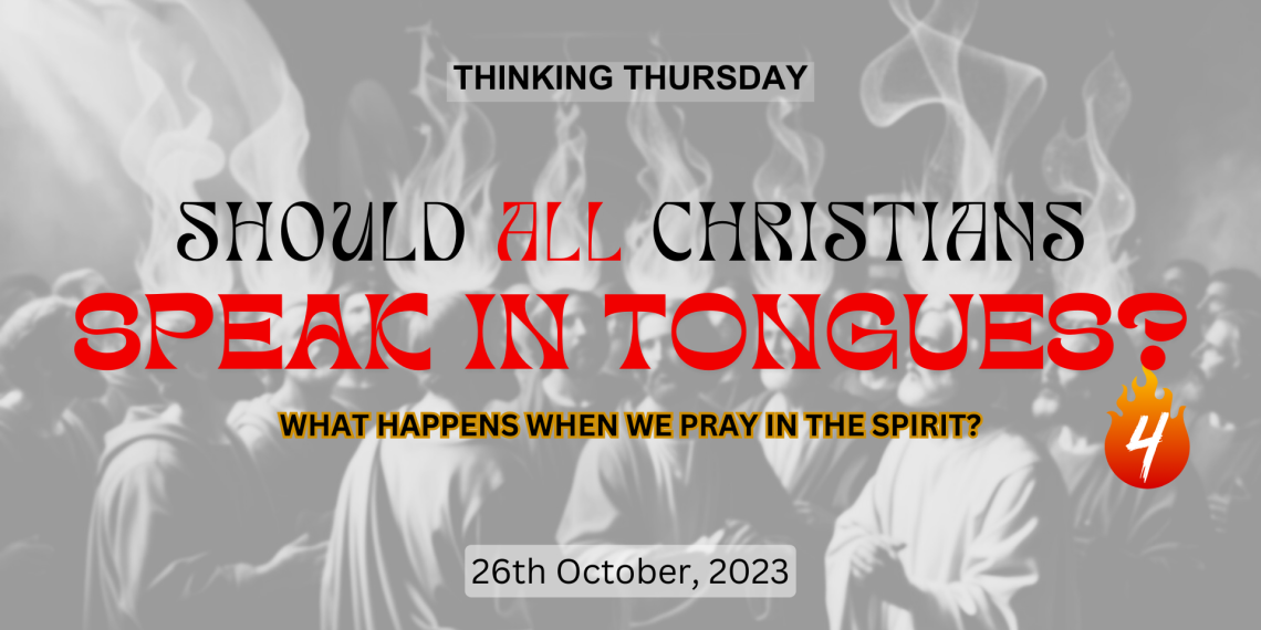 Should All Christians Speak in Tongues (Part 4)?