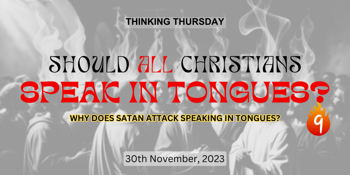 Should All Christians Speak in Tongues (Part 9)?