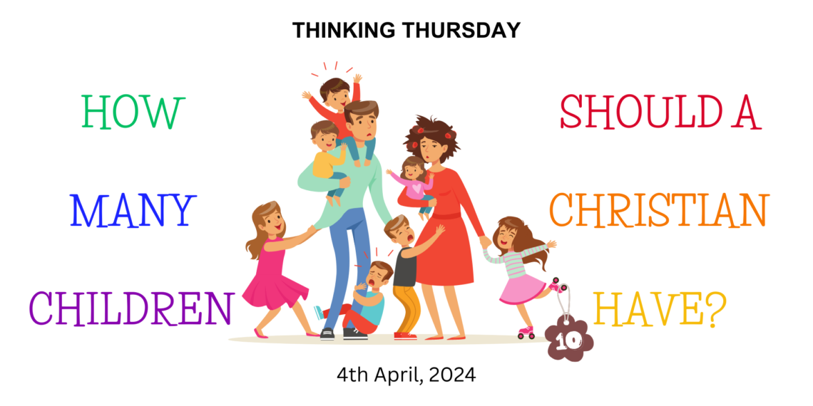 How Many Children Should a Christian Have? (Pt 10)