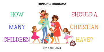 How Many Children Should a Christian Have? (Pt 10)