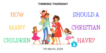 How Many Children Should a Christian Have? (Part 6)