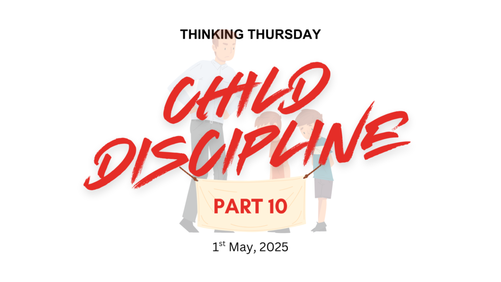 CHILD DISCIPLINE (PART 10)