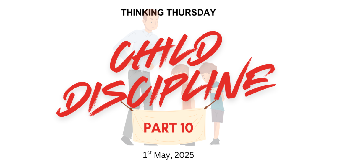 CHILD DISCIPLINE (PART 10)