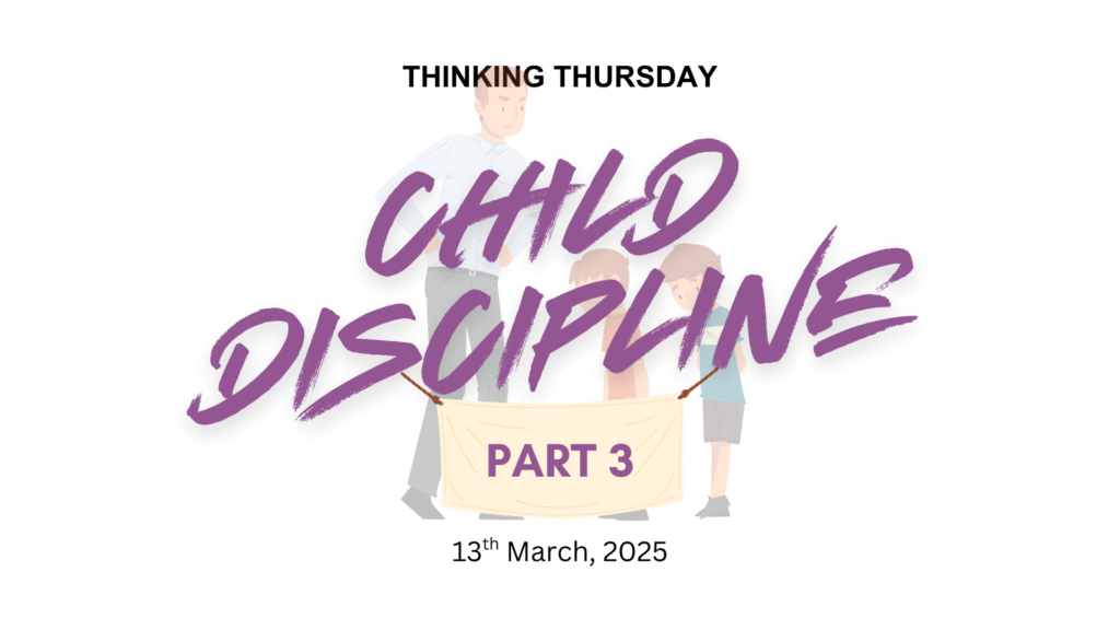 CHILD DISCIPLINE (PART 3)