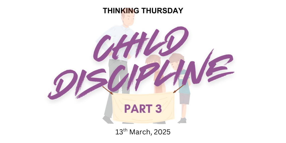 CHILD DISCIPLINE (PART 3)