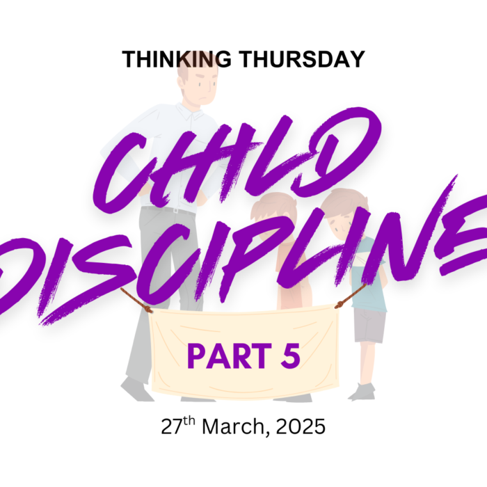 CHILD DISCIPLINE (PART 5)