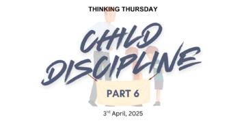 CHILD DISCIPLINE (PART 6)