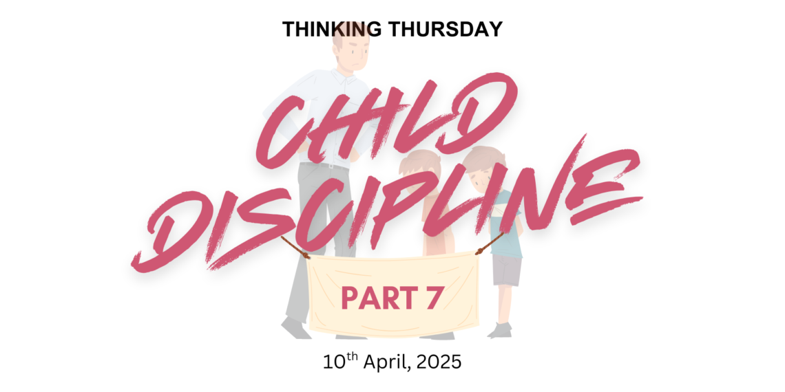 CHILD DISCIPLINE (PART 7)