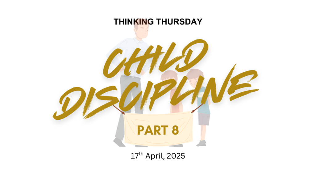 CHILD DISCIPLINE (PART 8)