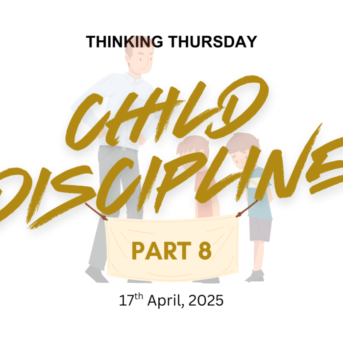 CHILD DISCIPLINE (PART 8)