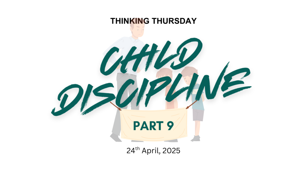 CHILD DISCIPLINE (PART 9)