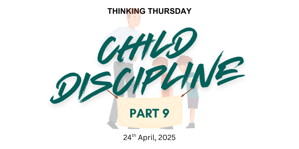 CHILD DISCIPLINE (PART 9)
