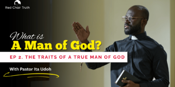 Part 1. WHAT IS A MAN OF GOD? || A Holistic Understanding || Red Chair Truth | Ita Udoh