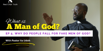 Part 1. WHAT IS A MAN OF GOD? || A Holistic Understanding || Red Chair Truth | Ita Udoh