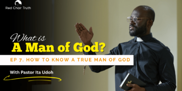 Part 1. WHAT IS A MAN OF GOD? || A Holistic Understanding || Red Chair Truth | Ita Udoh