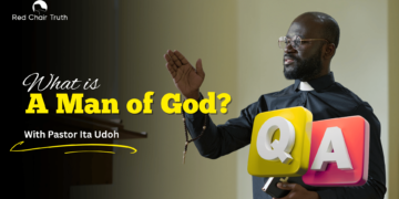 Part 1. WHAT IS A MAN OF GOD? || A Holistic Understanding || Red Chair Truth | Ita Udoh