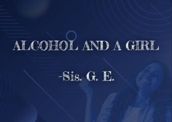 ALCOHOL AND A GIRL BY SIS G. E.